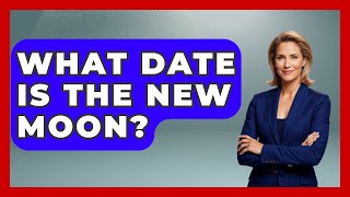 What Date Is The New Moon? - Astrology Awakening