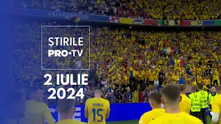 Știrile PRO TV - 2 Iulie 2024