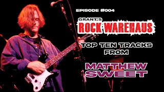 Ranking the Top 10 Matthew Sweet Tracks w/Todd Evans | #004