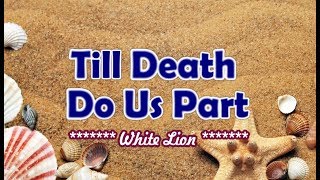 Till Death Do Us Part - KARAOKE VERSION - as popularized by White Lion