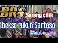 BRS~Bekso Rukun Santoso [ Soreng cilik ]