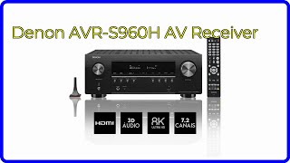 REVIEW (2024): Denon AVR-S960H AV Receiver. ESSENTIAL details.