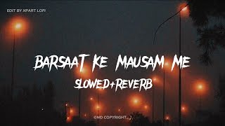 Barsaat Ke Mausam Mein || Kumar Sanu || Hindi Lofi Song || Hindi Lofi & Reverb Song