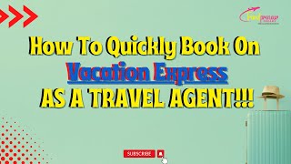 How To Quickly Book On Vacation Express As A Travel Agent!