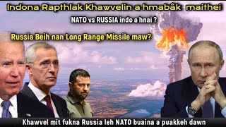 Hei le! INDONA RAPTHLAK KHAWVELIN A HMABAK MAITHEI || NATO vs RUSSIA INDONA | A VAWRTAWP THLENG TA