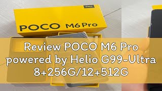 Review POCO M6 Pro powered by Helio G99-Ultra 8+256G/12+512G Global Version in 1 year Warranty