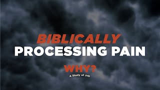 WHY? A Study of Job - Biblically Processing Pain | Mac Richard