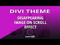 Divi Theme Disappearing Image On Scroll Effect 👍