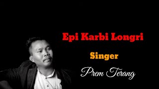 Epi Karbi Longri//Prem Terang#karbisong #newsong#epikarbilongri#premterang @AturKemeproductions