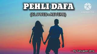 Pehli Dafa (Slowed+Reverb) Satyajeet Jena | lofi music