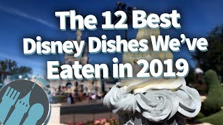 The 12 BEST Things We've Eaten at Disney in 2019!