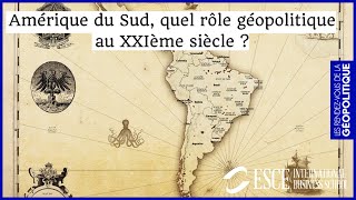 Amérique du Sud, quel rôle géopolitique au XXIème siècle ?