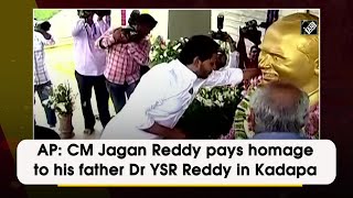 AP: CM Jagan Reddy pays homage to his father Dr YSR Reddy in Kadapa