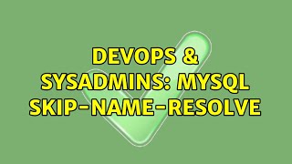 DevOps & SysAdmins: Mysql skip-name-resolve