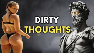 how to stop dirty thoughts in mind (STOICISM)