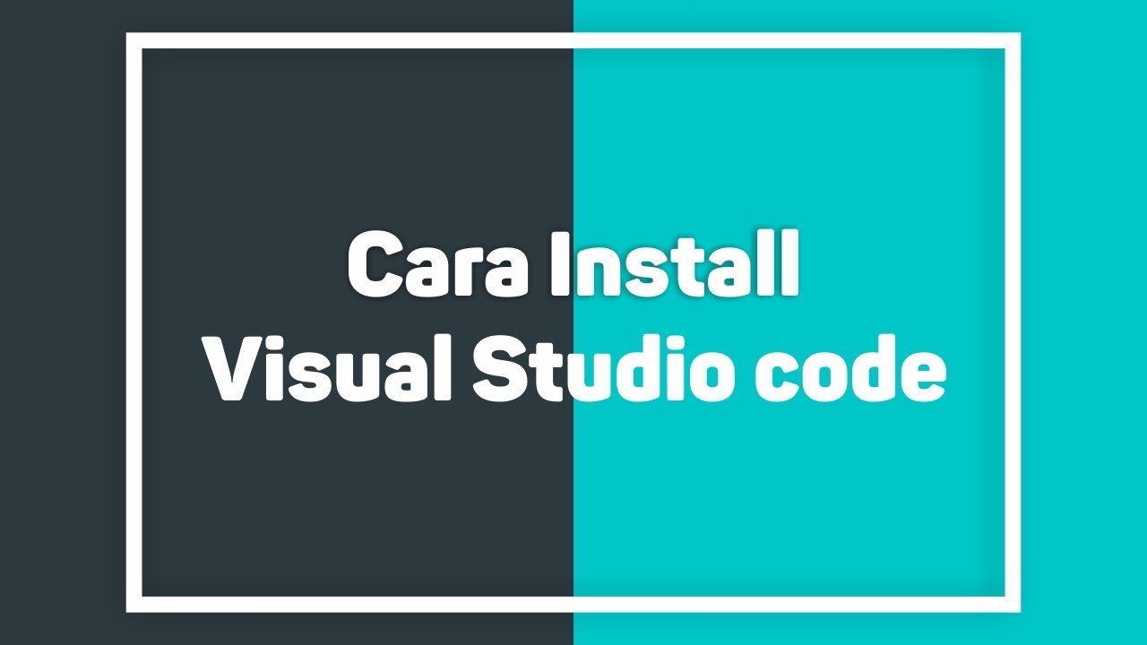 Cara Install Visual Studio Code - YouTube