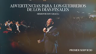 Advertencias para los Guerreros de los días finales - Bishop Ruddy Gracia Primer Servicio