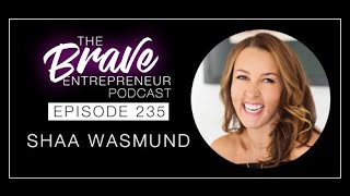 235 | Shaa Wasmund, Realize Your Self-Worth