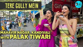Exploring Mahavir Nagar, Kandivali With Palak Tiwari | Tere Gully Mein Ep 41 | Curly Tales