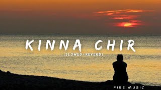 Kinna Chir | PropheC (Slowed + Reverb) Song Lyrics... @FireMusic626