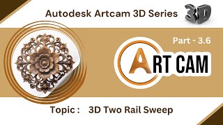 Artcam 3D Tutorial Basic Part 3.6 - Complete Guide to Two Rail Sweep | Digital Effect