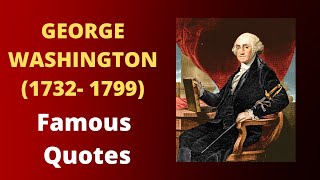 George Washington Quotes| George Washington First US President| The Life of George Washington