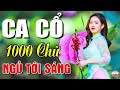 ca cổ hơi dài 1000 chữ ngủ ngon tới sáng🔴ca cổ cải lương hơi dài nghe là nghiện ca cổ cuộc sống