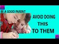 10 things to avoid if you want a real family