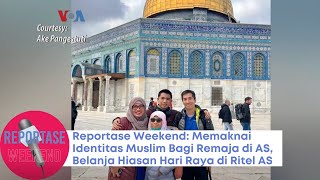 Reportase Weekend: Memaknai Identitas Muslim Bagi Remaja di AS, Belanja Hiasan Hari Raya di Ritel AS