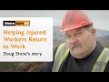 Helping Injured Workers Return to Work: Doug Stone’s Story | WorkSafeBC