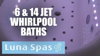 6 Jet \u0026 14 Jet Whirlpool Baths from Luna Spas