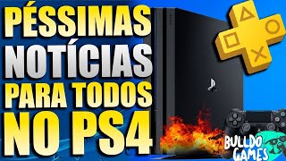 PÉSSIMAS NOTÍCIAS PARA TODOS NO PLAYSTATION 4 !!! MAIS NOTÍCIA RUIM, NÃO PARA !!!