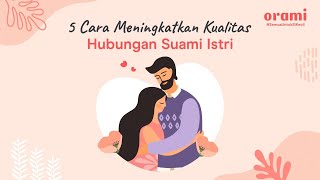 5 Cara Meningkatkan Kualitas Hubungan Suami Istri