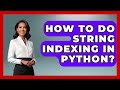 How To Do String Indexing In Python? - Python Code School
