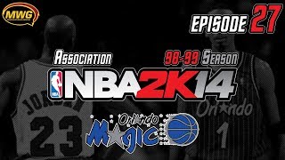 MWG -- NBA 2K14 (UBR) -- Orlando Magic Association, Episode 27