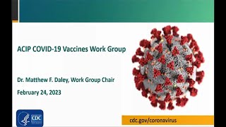 February 2023 ACIP Meeting - Coronavirus Disease 2019 (COVID-19) Vaccines &amp; WG Interpretation