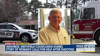 Neighbor, Smithfield Councilman shares story of woman's calls for help after shooting