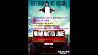 Manma Emotion Jaage - Lyrics (Dilwale)