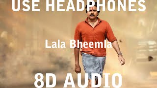 Lala Bheemla - (8D AUDIO) - Arun Kaundinya