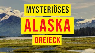 Wo sind all die verschwundenen Menschen?! | Das Alaska-Dreieck