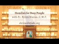 Homilies for Busy People with Fr. Byron Macias, C.M.F. (September 15, 2024)