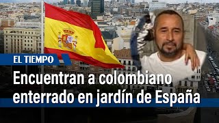 Hallan a colombiano enterrado en un jardín de España: capturaron a algunos familiares | El Tiempo