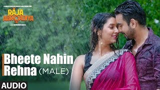 Bheete Nahin Rehna (Male) Full Audio Song | Raja Abroadiya
