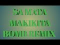 SA MATA MAKIKITA BY ROEL CORTES [ TIKTOK BOMB REMIX 2K22 ]