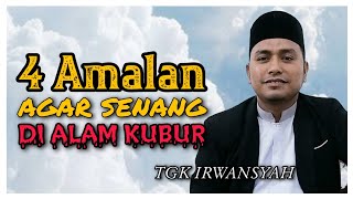 Ceramah Umum || KERJAKAN 4 AMALAN AGAR SENANG DI ALAM KUBUR - Tgk irwansyah krueng geukueh