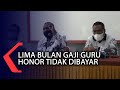 Lima Bulan Gaji Guru Honor Tidak Dibayar