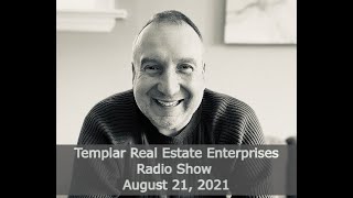 Templar Real Estate Radio Talk Show August 21, 2021