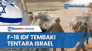 Rangkuman Israel-Hamas: F-16 IDF Tembak Tentara Sendiri | Zionis Dibakar Hizbullah di Dalam Jeep