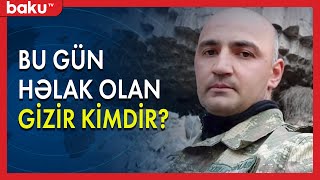 Bu gün həlak olan gizir kimdir? | Baku TV | #bakutvofficial