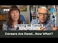 Careers are dead ... Now what?